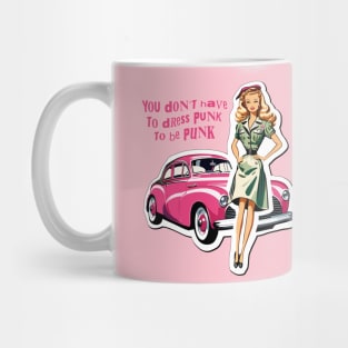 You don´t have to dress Punk to be Punk Mug